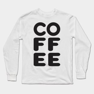 Coffee - Funny Quote shirt Long Sleeve T-Shirt